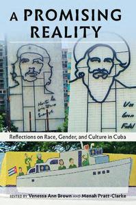 A Promising Reality Reflections on Race, Gender, and Culture in Cuba