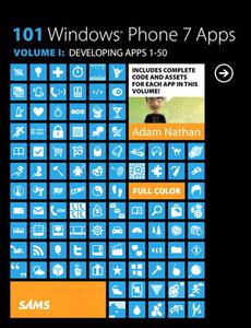 101 Windows Phone 7 Apps, Volume I Developing Apps 1-50