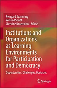 Institutions and Organizations as Learning Environments for Participation and Democracy Opportunities, Challenges, Obst