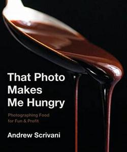 That Photo Makes Me Hungry Photographing Food for Fun & Profit
