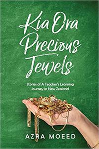 Kia Ora Precious Jewels Stories of A Teacher's Learning Journey in New Zealand