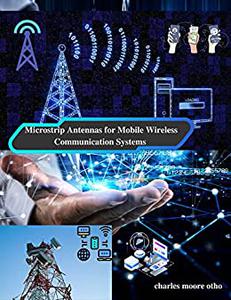 Microstrip Antennas for Mobile Wireless Communication Systems - Communication Technical e-Book For Sale
