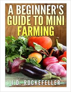 A Beginner's Guide to Mini Farming