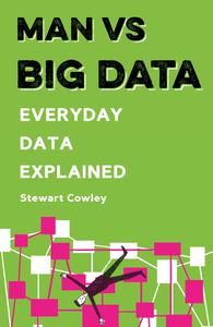Man vs Big Data Everyday Data Explained (Man vs)