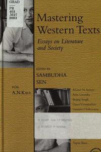 Mastering Western Texts Essays on literature and society for A.N. Kaul