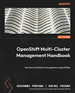 OpenShift Multi-Cluster Management Handbook Go from architecture to pipelines using GitOps