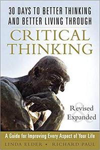 30 Days to Better Thinking and Better Living Through Critical Thinking 