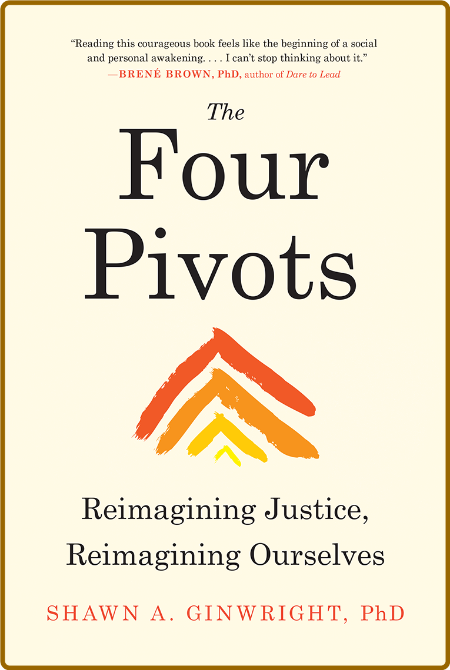 The Four Pivots  Reimagining Justice, Reimagining Ourselves by Shawn A  Ginwright,...