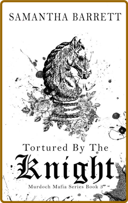 Tortured By The Knight (The Mur - Samantha Barrett