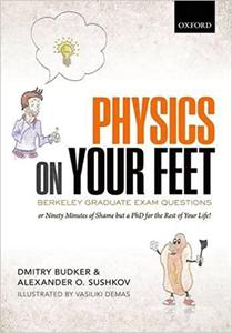 Physics on Your Feet Berkeley Graduate Exam Questions or Ninety Minutes of Shame but a PhD for the Rest of Your Life!