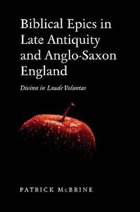 Biblical Epics in Late Antiquity and Anglo-Saxon England Divina in Laude Voluntas