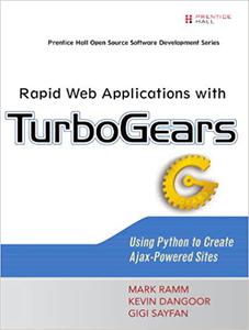 Rapid Web Applications with TurboGears Using Python to Create Ajax-Powered Sites
