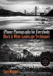 iPhone Photography for Everybody Black & White Landscape Techniques (iPhone Photography for Everybody Series)
