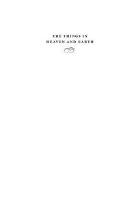 The Things in Heaven and Earth An Essay in Pragmatic Naturalism
