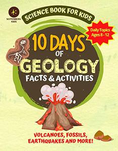 10 Days of Geology Facts & Activities Science Book For Kids (10 Days of Science)