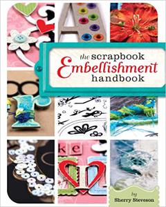 The Scrapbook Embellishment Handbook