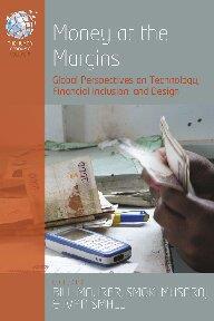 Money at the Margins Global Perspectives on Technology, Financial Inclusion, and Design