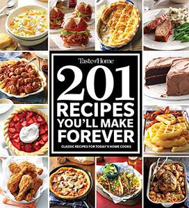 Taste of Home 201 Recipes You'll Make Forever Classic Recipes for Today's Home Cooks 