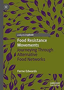 Food Resistance Movements Journeying Through Alternative Food Networks