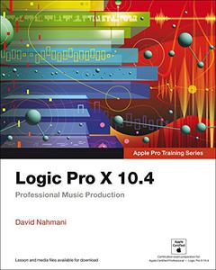 Logic Pro X 10.4 - Apple Pro Training Series Professional Music Production 