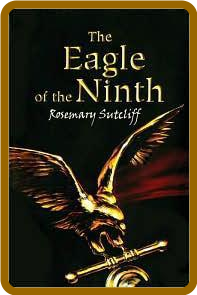 The Eagle of the Ninth by Rosemary Sutcliff  790c7a67b0b6c70b017ed4b9219676b6