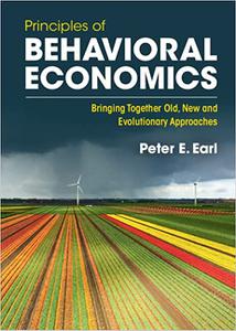 Principles of Behavioral Economics Bringing Together Old, New and Evolutionary Approaches