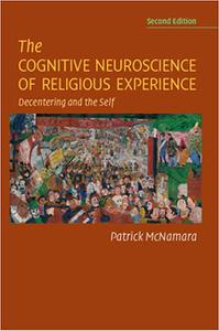The Cognitive Neuroscience of Religious Experience Ed 2