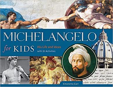 Michelangelo for Kids His Life and Ideas, with 21 Activities (63)