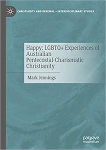 Happy LGBTQ+ Experiences of Australian Pentecostal-Charismatic Christianity
