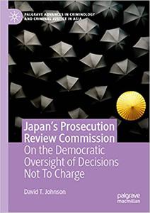 Japan's Prosecution Review Commission On the Democratic Oversight of Decisions Not To Charge