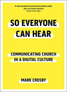 So Everyone Can Hear Communicating Church In A Digital Culture