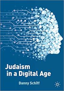 Judaism in a Digital Age An Ancient Tradition Confronts a Transformative Era