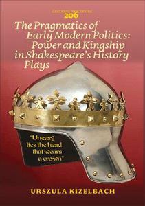 The Pragmatics of Early Modern Politics Power and Kingship in Shakespeares History Plays