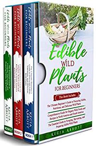 Edible Wild Plants for Beginners 3 in 1- The Ultimate Beginner's Guide
