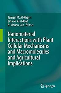 Nanomaterial Interactions with Plant Cellular Mechanisms and Macromolecules and Agricultural Implications