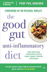 The Good Gut Anti-Inflammatory Diet Beat whole body inflammation and live longer, happier, healthier and younger