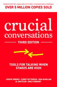 Crucial Conversations Tools for Talking When Stakes are High, Third Edition