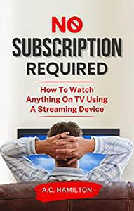 No Subscription Required How to Watch Anything on TV Using a Streaming Device