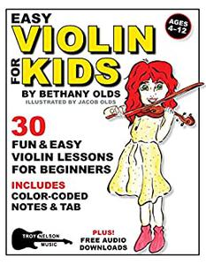 Easy Violin for Kids 30 Fun and Easy Violin Lessons for Beginners-Includes Color-Coded Notes and Tab