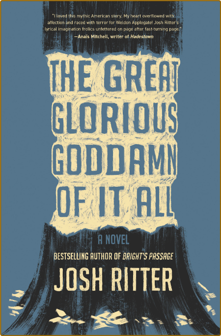 The Great Glorious Goddamn of It All by Josh Ritter