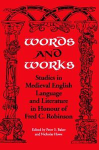 Words and Works Studies in Medieval English Language and Literature in Honour of Fred C. Robinson