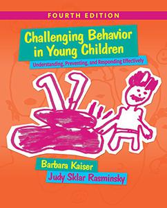 Challenging Behavior in Young Children Understanding, Preventing and Responding Effectively