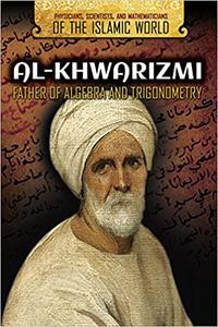 Al-Khwarizmi Father of Algebra and Trigonometry