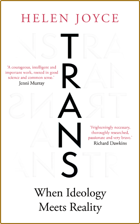 Trans  When Ideology Meets Reality by Helen Joyce