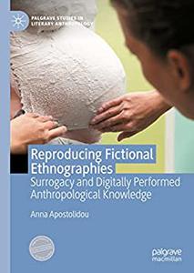 Reproducing Fictional Ethnographies Surrogacy and Digitally Performed Anthropological Knowledge