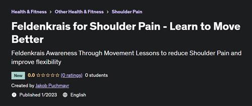 Feldenkrais for Shoulder Pain - Learn to Move Better