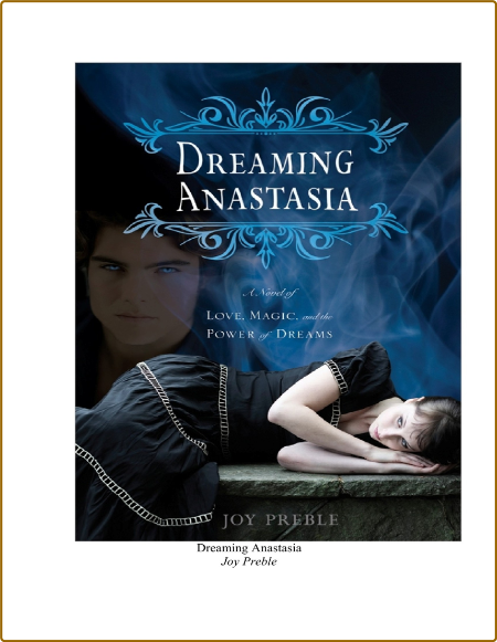 Dreaming Anastasia  A Novel of Love, Magic, and the Power of Dreams