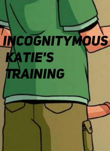 INCOGNITYMOUS - KATIE'S TRAINING