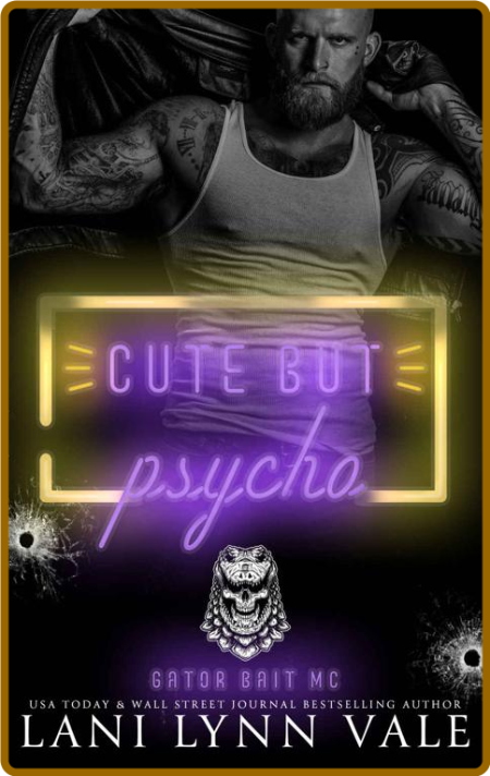 Cute But Psycho (Gator Bait MC - Lani Lynn Vale