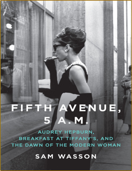 Fifth Avenue, 5 A M   Audrey Hepburn, Breakfast at Tiffany's, and the Dawn of the ...